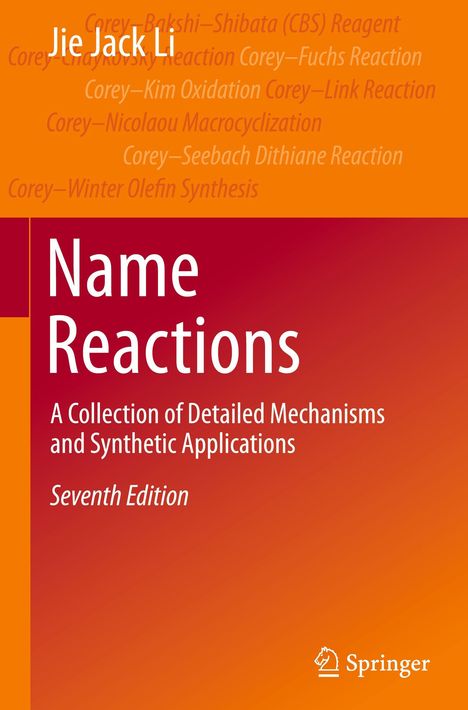 Buchtitel: "Name Reactions". Autor: Jie Jack Li. Thema: Reaktionsmechanismen. Edition: Siebte. Herausgeber-Logo unten.