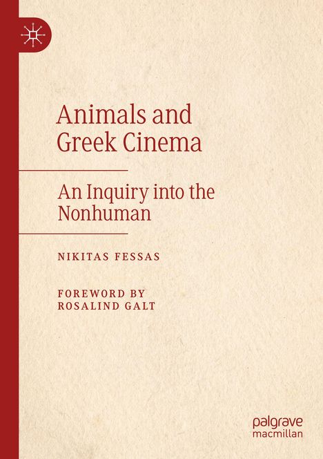 „Animals and Greek Cinema: An Inquiry into the Nonhuman“ von Nikitas Fessas. Vorwort von Rosalind Galt. Beige Hintergrund.
