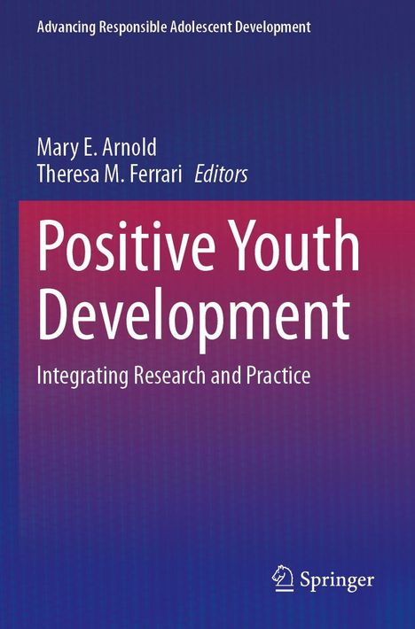 "Positive Youth Development: Integrating Research and Practice" von Mary E. Arnold und Theresa M. Ferrari. Springer-Logo.
