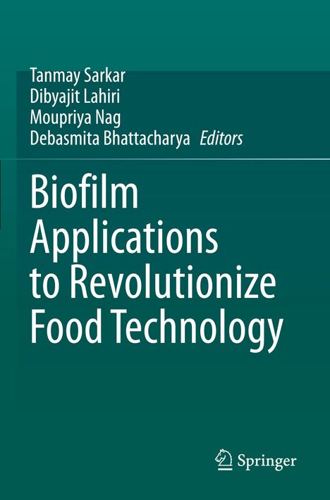 Grüner Hintergrund. Titel: "Biofilm Applications to Revolutionize Food Technology". Namen der Herausgeber: Tanmay Sarkar, Dibyajit Lahiri, Moupriya Nag, Debasmita Bhattacharya. Springer-Logo unten rechts.