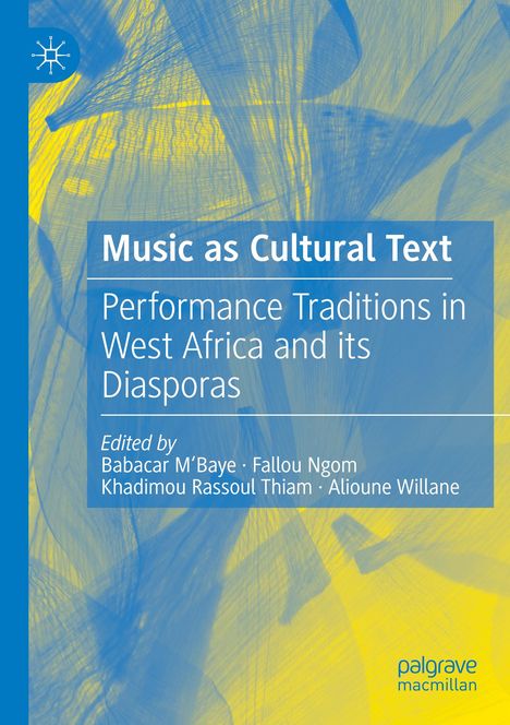 „Music as Cultural Text: Performance Traditions in West Africa and its Diasporas.“ Abstrakte blaue und gelbe Muster.