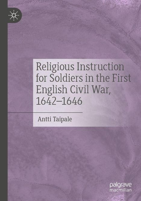 Titel: "Religious Instruction for Soldiers in the First English Civil War, 1642-1646" von Antti Taipale; violetter Hintergrund.