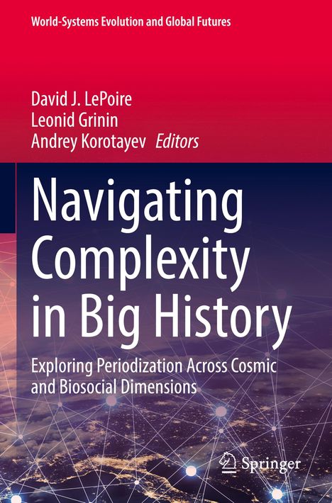 Buchtitel: Navigating Complexity in Big History. Autoren: David J. LePoire, Leonid Grinin, Andrey Korotayev. Springer.