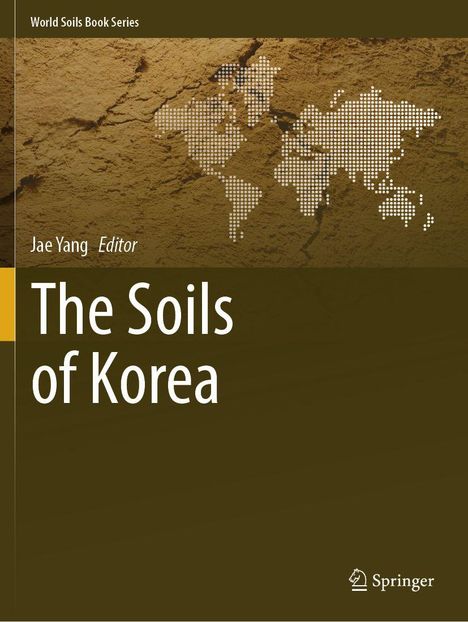 "World Soils Book Series, The Soils of Korea, Jae Yang Editor, Springer Logo. Hintergrund mit Weltkarte und erdiger Textur."