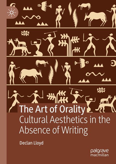 „The Art of Orality: Cultural Aesthetics in the Absence of Writing“ von Declan Lloyd. Brauner Hintergrund, stilisierte Figuren.