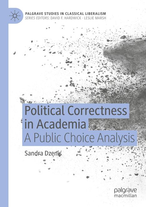 "Political Correctness in Academia: A Public Choice Analysis" von Sandra Dzenis. Graue Sprenkel dominieren den Hintergrund.