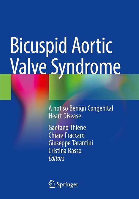Titel: Bicuspid Aortic Valve Syndrome. Autoren: Gaetano Thiene, Chiara Fraccaro, Giuseppe Tarantini, Cristina Basso. Farbiges Cover.