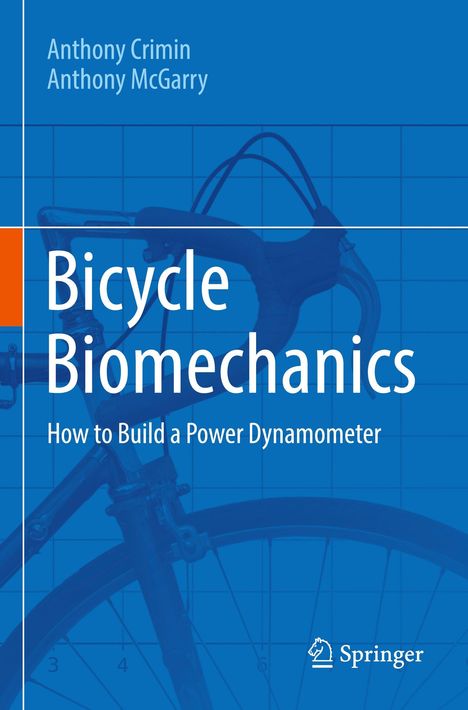 Text oben: Anthony Crimin, Anthony McGarry.  
Text mittig: Bicycle Biomechanics.  
Text unten: How to Build a Power Dynamometer.  
Logo unten: Springer.  
Hintergrund: Fahrradlenker auf blauem Gitter.