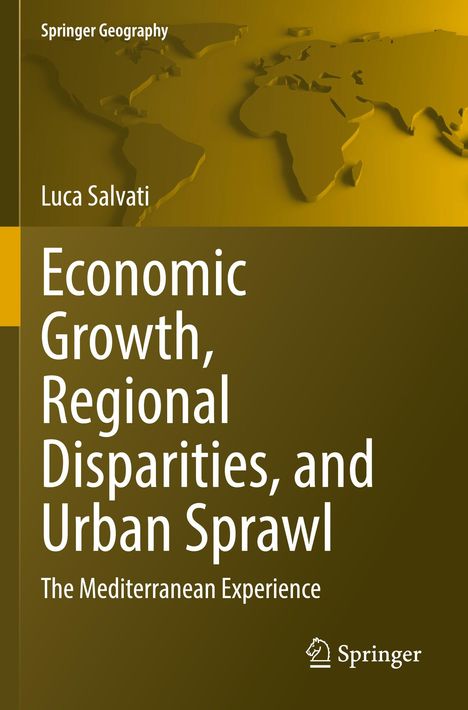 Titel: Economic Growth, Regional Disparities, and Urban Sprawl. Autor: Luca Salvati. Logo: Springer. Weltkarte im Hintergrund.