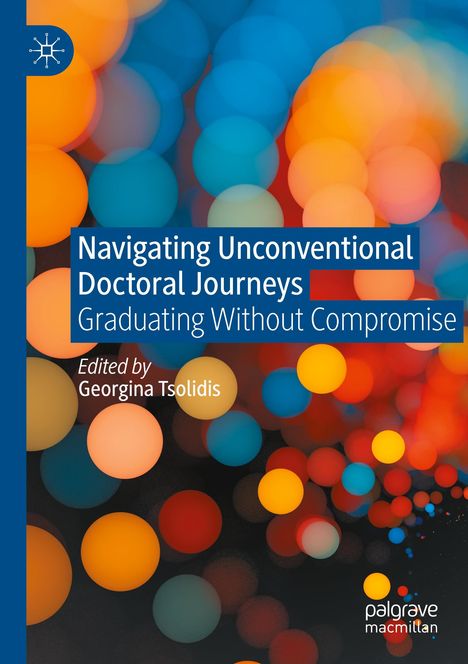 „Navigating Unconventional Doctoral Journeys“ steht auf einem bunten Hintergrund aus unscharfen, leuchtenden Kreisen.