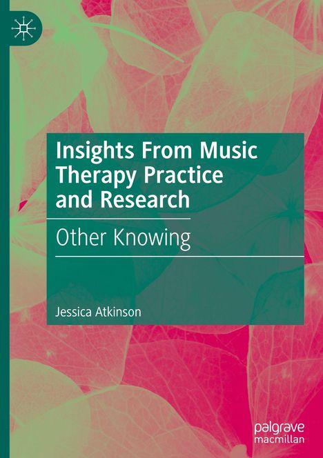 "Insights From Music Therapy Practice and Research", "Other Knowing", "Jessica Atkinson". Hintergrund: Blätter in Rosa und Grün.