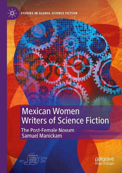 "Mexican Women Writers of Science Fiction. The Post-Female Novum. Samuel Manickam." Silhouette mit Zahnrädern.