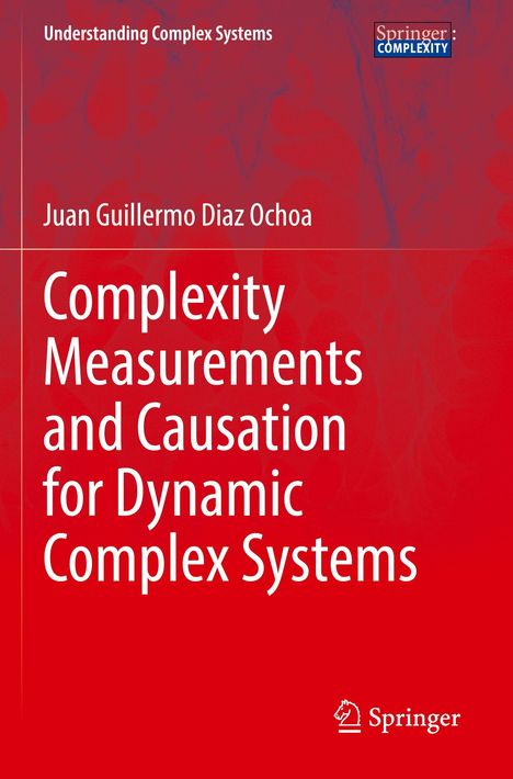 Titel: "Complexity Measurements and Causation for Dynamic Complex Systems". Autor: Juan Guillermo Diaz Ochoa. Roter Hintergrund.