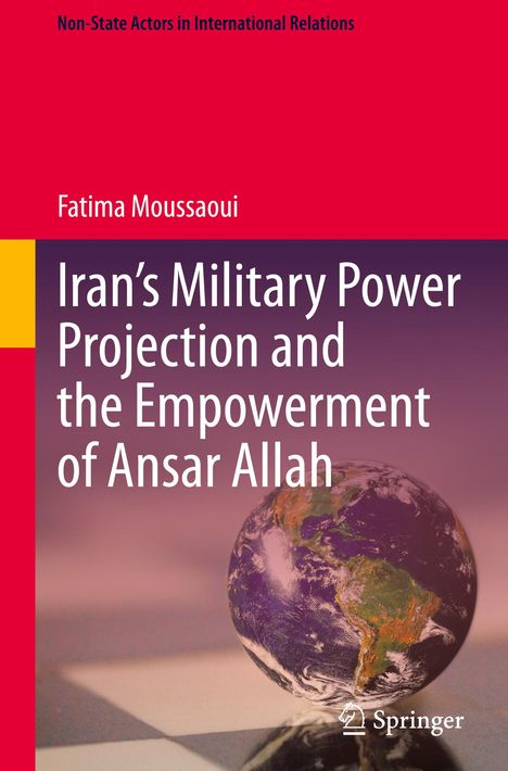 Fatima Moussaoui: Iran's Military Power Projection and the Empowerment of Ansar Allah, Buch