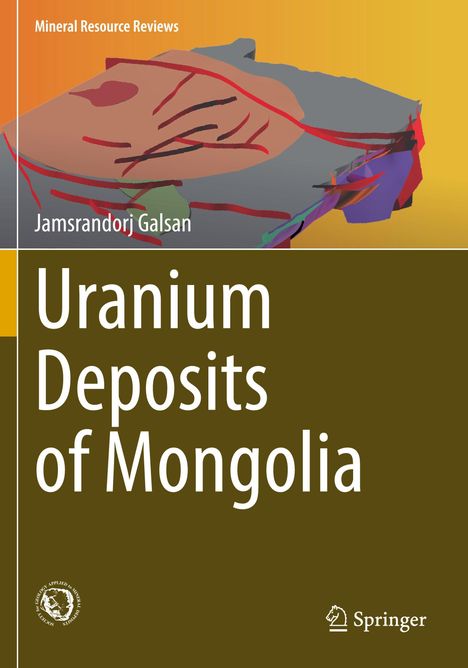 "Uranium Deposits of Mongolia", Jamsrandorj Galsan. Bunte geologische Illustration auf orangem Hintergrund. Logos unten.