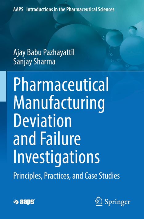 Titel: Pharmaceutical Manufacturing Deviation and Failure Investigations. Autoren: Ajay Babu Pazhayattil, Sanjay Sharma.
