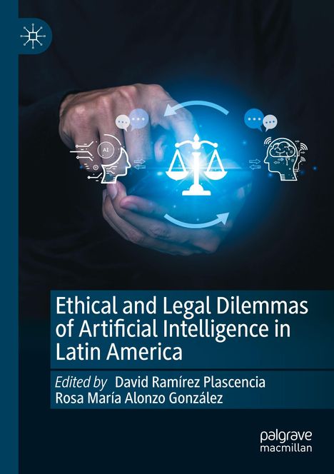 "Ethical and Legal Dilemmas of Artificial Intelligence in Latin America", bearbeitet von Plascencia und González. Hände mit Hologrammen.