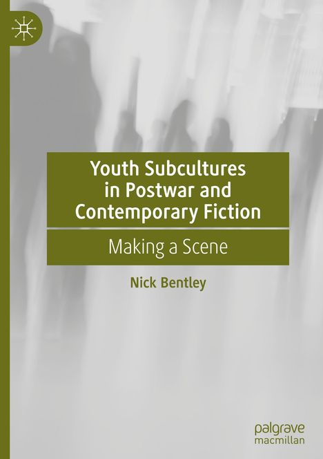 Nick Bentley: Youth Subcultures in Postwar and Contemporary Fiction, Buch
