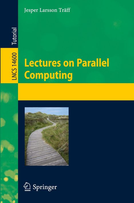 "Lectures on Parallel Computing", Jesper Larsson Träff, LNCS 14600 Tutorial. Pfad durch Dünen, Springer-Logo.