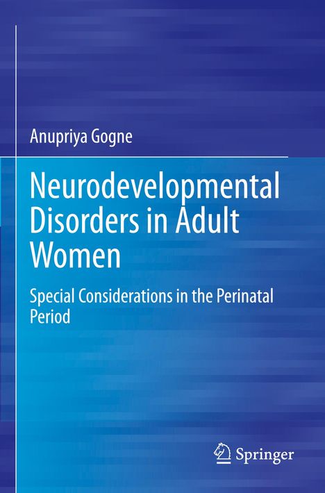 Text: Anupriya Gogne, Neurodevelopmental Disorders in Adult Women, Special Considerations in the Perinatal Period. Blaues Design.