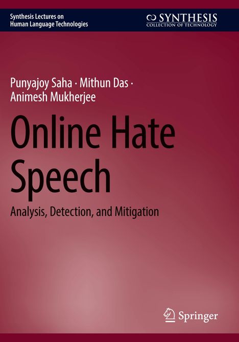 Titel: "Online Hate Speech: Analysis, Detection, and Mitigation." Autoren: Punyajoy Saha, Mithun Das, Animesh Mukherjee.