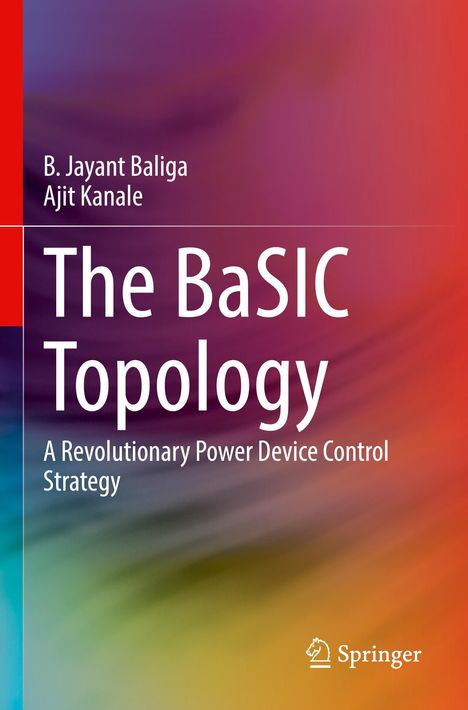 Text: "The BaSIC Topology. A Revolutionary Power Device Control Strategy. B. Jayant Baliga, Ajit Kanale." Farben: Violett, Blau, Rot.