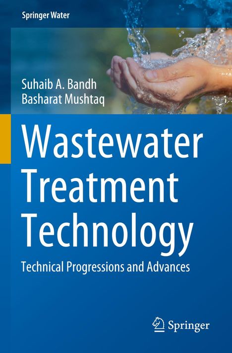 Titel: "Wastewater Treatment Technology". Autoren: Suhaib A. Bandh, Basharat Mushtaq. Hände halten Wasser.