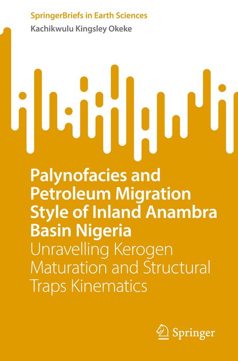 Kachikwulu Kingsley Okeke: Palynofacies and Petroleum Migration Style of Inland Anambra Basin Nigeria, Buch
