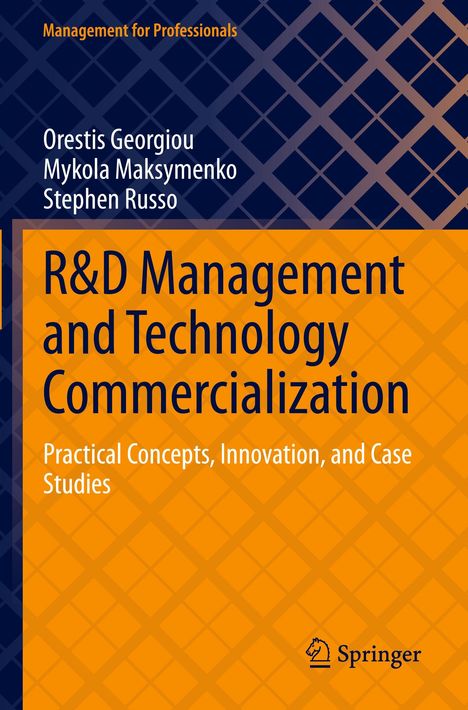 Titel: R&D Management and Technology Commercialization. Autoren: Orestis Georgiou, Mykola Maksymenko, Stephen Russo.