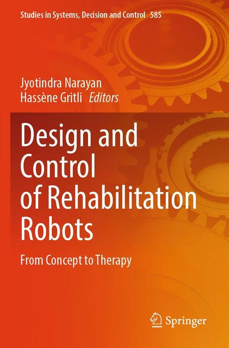 Titel: Design and Control of Rehabilitation Robots. Autoren: Jyotindra Narayan, Hassène Gritli. Zahnrad-Hintergrund. Springer-Logo.