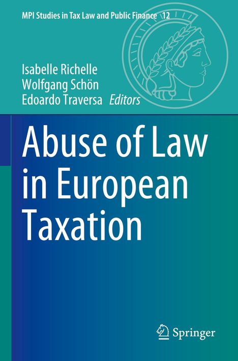 Text: "MPI Studies in Tax Law and Public Finance 12", "Isabelle Richelle, Wolfgang Schön, Edoardo Traversa Editors", "Abuse of Law in European Taxation", Springer-Logo. Hintergrund: grün-blau Farbverlauf, Illustration eines Kopfes.