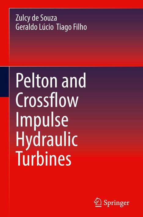Zulcy de Souza: Pelton and Crossflow Impulse Hydraulic Turbines, Buch