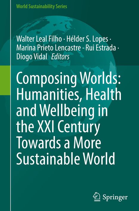 Composing Worlds: Humanities, Health and Wellbeing in the XXI Century Towards a More Sustainable World, Buch
