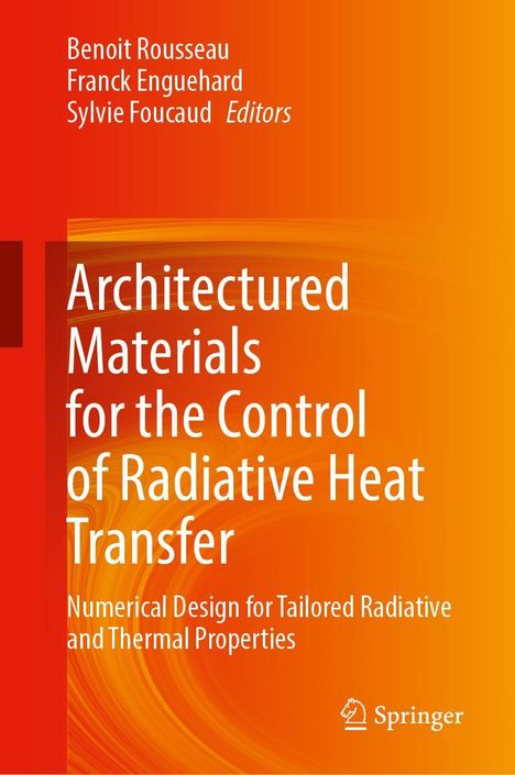 Titel: "Architectured Materials for the Control of Radiative Heat Transfer". Autoren: Benoit Rousseau, Franck Enguehard, Sylvie Foucaud. Logo von Springer. Hintergrund mit orangen und roten Wirbeln.
