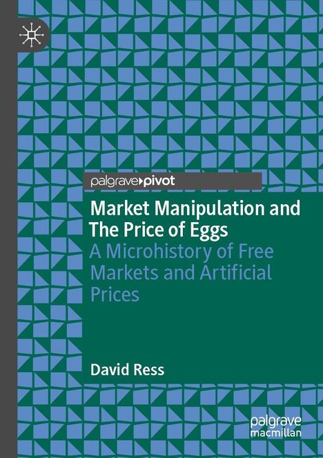 "Market Manipulation and The Price of Eggs" von David Ress, grünes geometrisches Muster, palgravepivot-Logo.