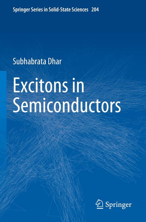 "Springer Series in Solid-State Sciences 204. Subhabrata Dhar. Excitons in Semiconductors. Logo von Springer unten."