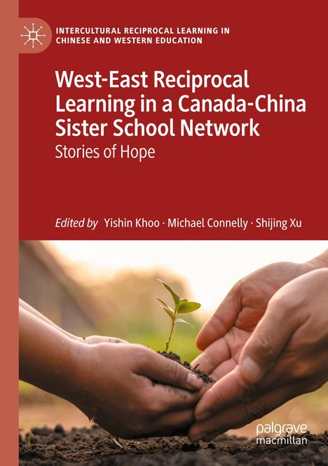 Titel: "West-East Reciprocal Learning in a Canada-China Sister School Network: Stories of Hope". Zwei Hände pflanzen einen jungen Sprössling.