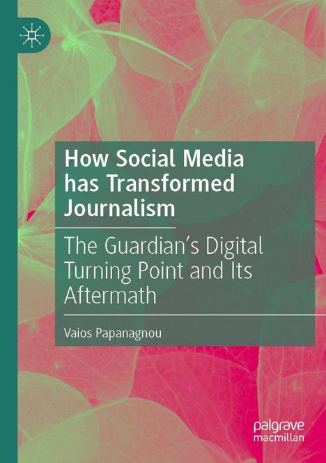 Buchtitel: "How Social Media has Transformed Journalism." Autor: Vaios Papanagnou. Hintergrund: Blätter in Grün und Pink.