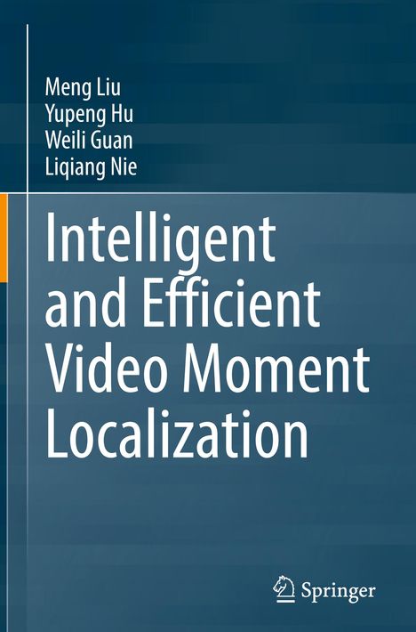 Meng Liu: Intelligent and Efficient Video Moment Localization, Buch