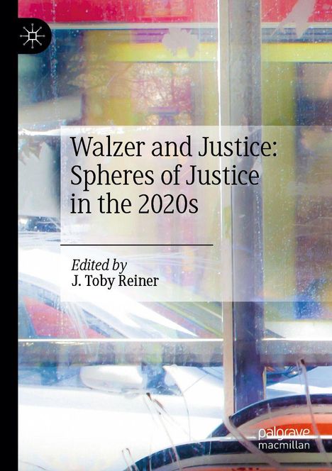 Text: "Walzer and Justice: Spheres of Justice in the 2020s", "Edited by J. Toby Reiner".  
Farben: Abstrahierte, helle, verschwommene Reflexionen.