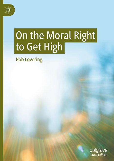 Rob Lovering: On the Moral Right to Get High, Buch