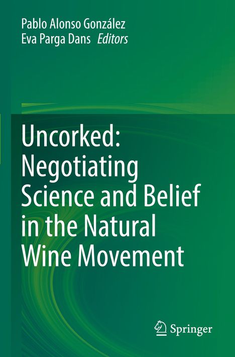 Buchcover: "Uncorked: Negotiating Science and Belief in the Natural Wine Movement", Herausgeber: Pablo Alonso González, Eva Parga Dans. Springer-Logo unten.