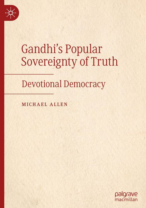 Michael Allen: Gandhi's Popular Sovereignty of Truth, Buch