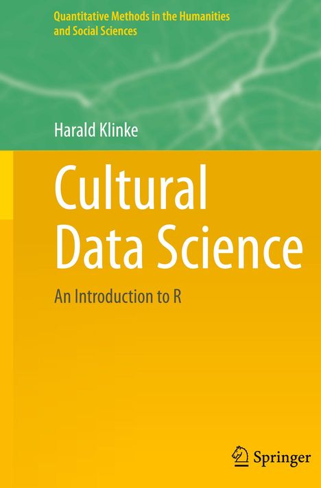 Titel: "Cultural Data Science: An Introduction to R." Autorenname: Harald Klinke. Grün-gelber Hintergrund. Springer-Logo.