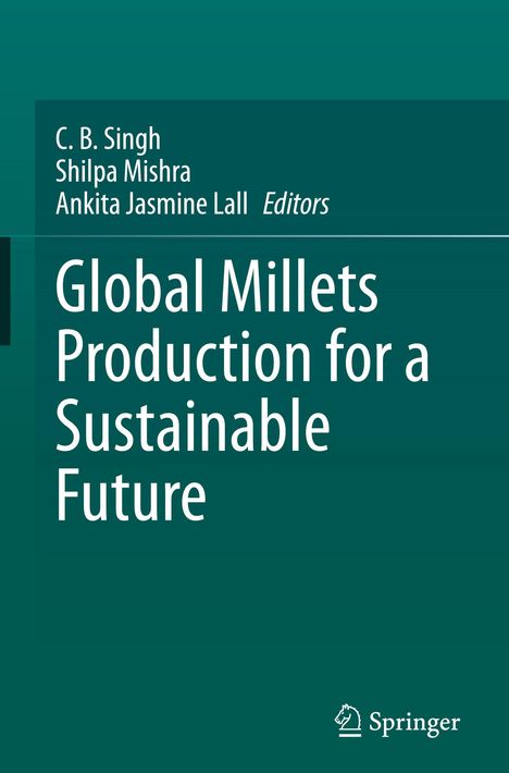 Titel: "Global Millets Production for a Sustainable Future". Herausgeber: C. B. Singh, Shilpa Mishra. Springer-Logo unten.