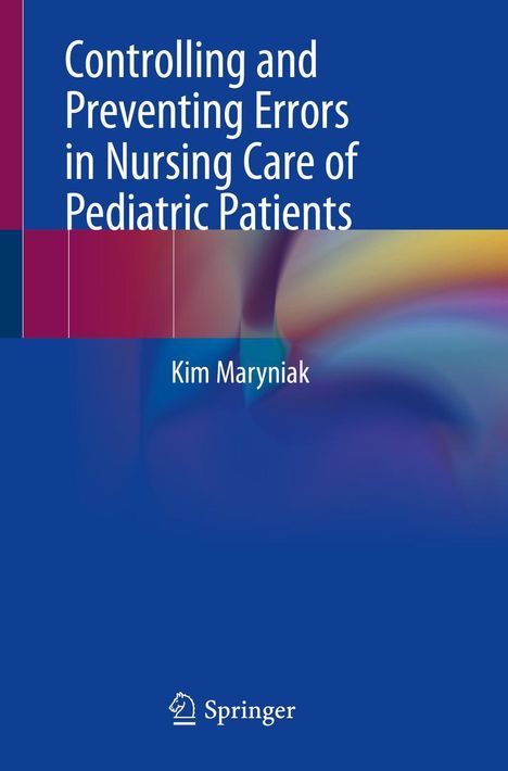 Kim Maryniak: Controlling and Preventing Errors in Nursing Care of Pediatric Patients, Buch