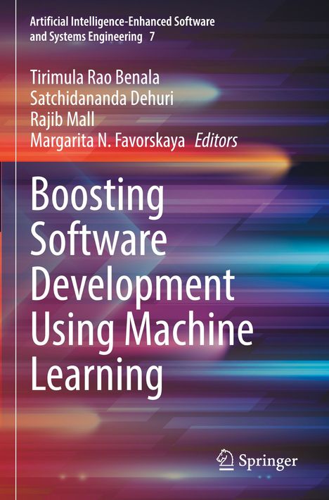 Tirimula Rao Benala, Satchidananda Dehuri, Rajib Mall, Margarita N. Favorskaya; "Boosting Software Development Using Machine Learning". Bunte, verschwommene Linien im Hintergrund. Springer-Logo.