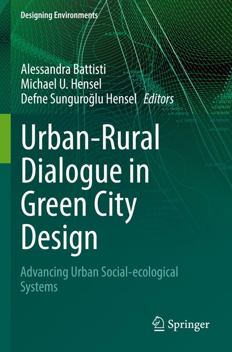 "Urban-Rural Dialogue in Green City Design" von Alessandra Battisti u.a. Grünes, technisches Hintergrundmuster, Springer Logo.