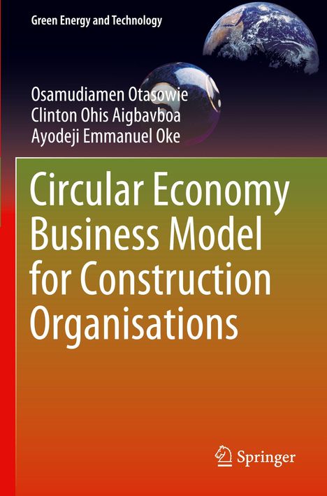 „Circular Economy Business Model for Construction Organisations“ mit Autoren: Osamudiamen Otasowie, Clinton Ohis Aigbavboa.