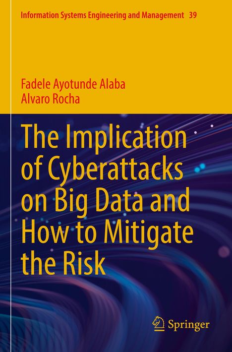 Text: "The Implication of Cyberattacks on Big Data and How to Mitigate the Risk." Autoren: Fadele Ayotunde Alaba, Alvaro Rocha. Unten: Springer-Logo. Hintergrund: Abstrakte Linien.